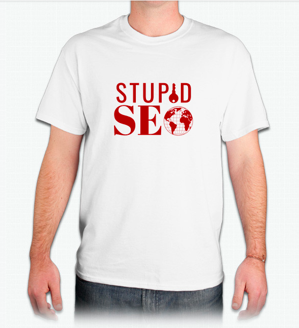Stupid SEO t shirt merchandise